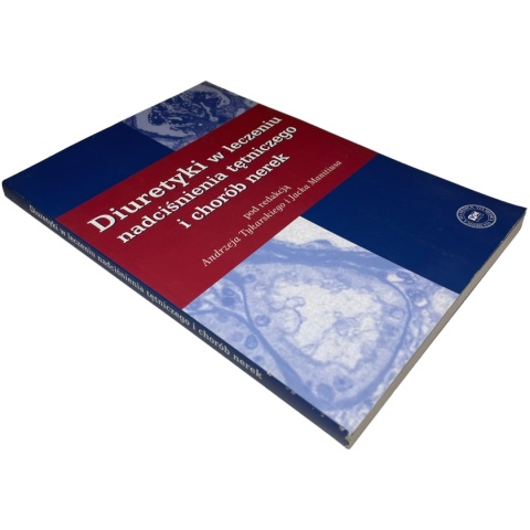 Diuretyki w leczeniu nadciśnienia tętniczego i chorób nerek red. Andrzej Tykarski, Jacek Maniutius