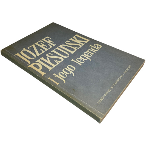 Józef Piłsudski i jego legenda red. Antoni Czubiński