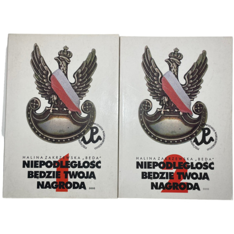 Niepodległość będzie twoją nagrodą t. 1-2 Halina Zakrzewska "Beda"