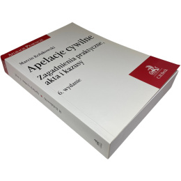 Apelacje cywilne. Zagadnienia praktyczne, akta i kazusy 6. Wydanie Marcin Kołakowski