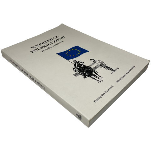 Wyprzedaż polskiej ziemi. Tragedia narodowa Przemysław Krzemień, Włodzimierz Achmatowicz
